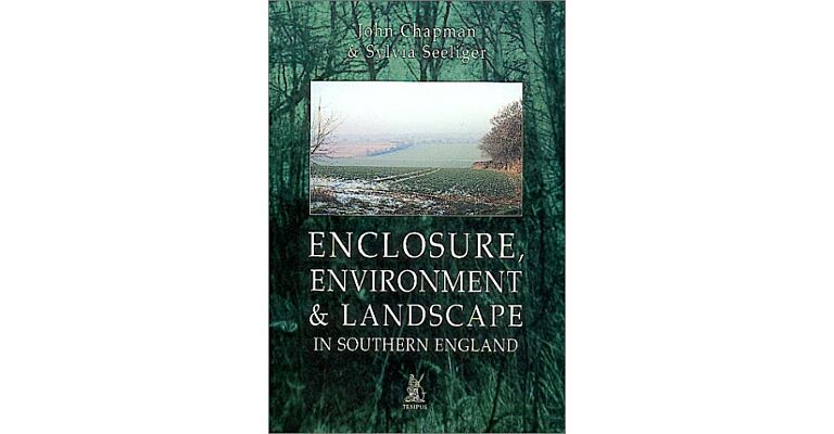 Enclosure, Environment & Landscape in Southern England