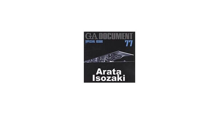 GA Document  77 (Special Issue)  - Arata Isozaki