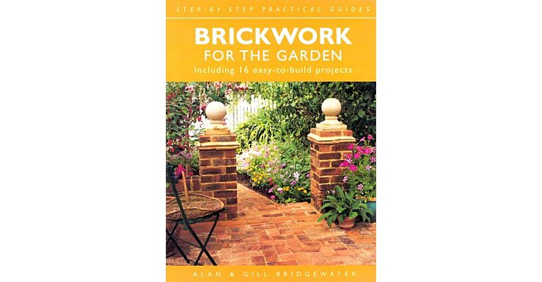 Brickwork for the Garden. Including 16 easy-to-build projects