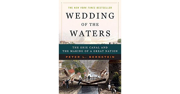 Wedding of the Waters - The Erie Canal and the Making of a Great Nation