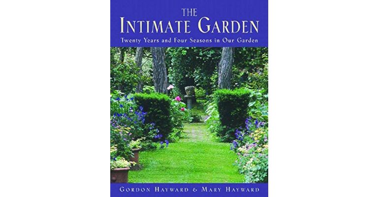 The Intimate Garden - Twenty Years and Four Seasons in Our Garden 