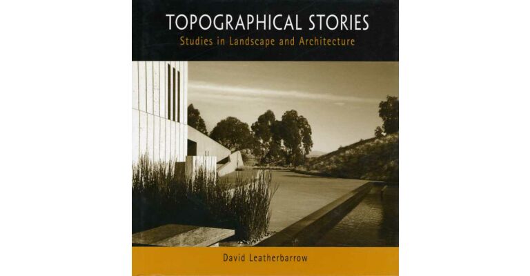 Topographical Stories : Studies in Landscape and Architecture
