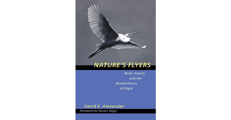Nature's Flyers - Birds, Insects, and the Biomechanics of Flight