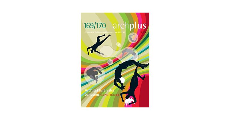Arch+ 169/170 : Architekturen des Schaums
