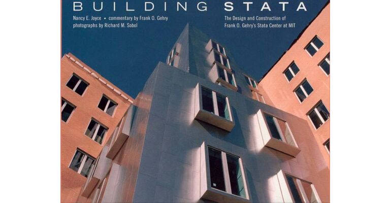 Building Stata - The Design and Construction of Frank Gehry's Stata Center at MIT