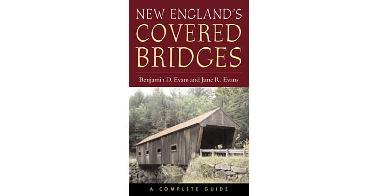 New England's Covered Bridges : a Complete Guide
