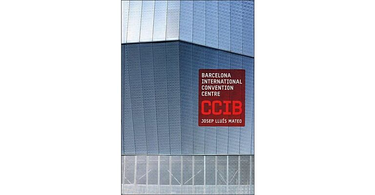 Josep Lluis Mateo: CCIB Barcelona International Convention Centre