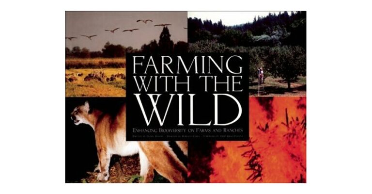 Farming with the Wild. Enhancing Biodiversity on Farms and Ranches