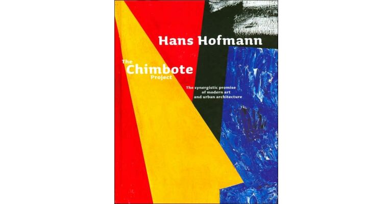 Hans Hofmann - The Chimbote Project