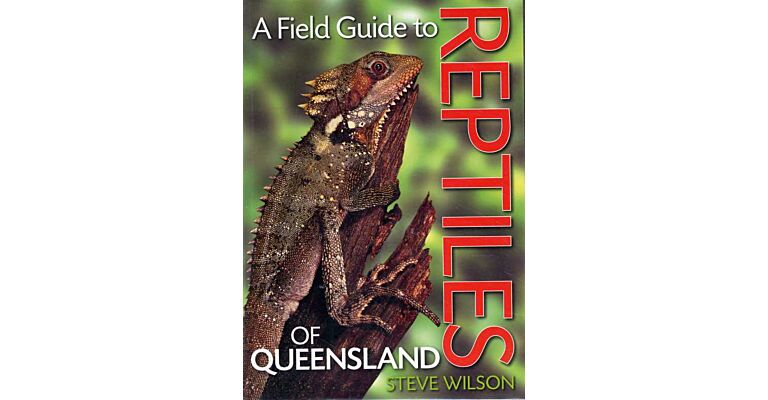 A Field Guide to Reptiles of Queensland (Australia)