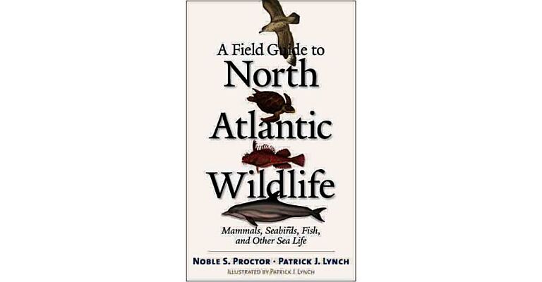 Field Guide to North Atlantic Wildlife - Marine Mammals, Seabirds, Fish and Other Sea Life