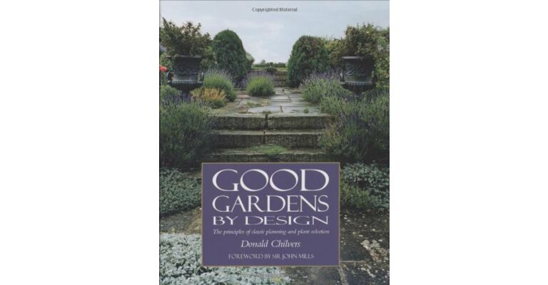 Good Gardens by Design. The Principles of Classic Planning and Plant Selection