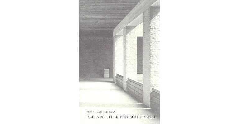 Der Architektonische Raum - Fünfzehn Lektionen über die Disposition der Menslichen Behausung