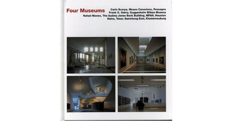 Four Museums : Carlo Scarpa, Museo Canoviano, Possagno ; Frank O. Gehry, Gugggenheim Bilbao Museoa