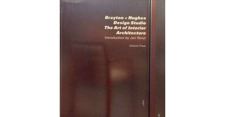 Brayton + Hughes Design Studio. The Art of Interior Architecture