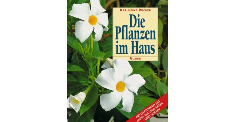 Die Pflanzen im Haus - Ein Handbuch für die erfolgreiche Pflege aller Zimmerpflanzen