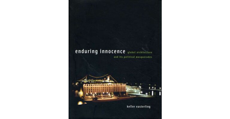 Enduring Innocence : Global Architecture and Its Political Masquerades (hardcover)