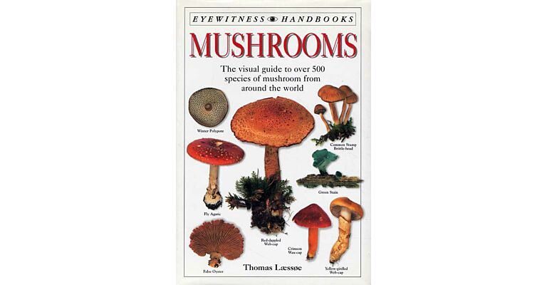 Mushrooms - The visual guide to over 500 species of mushroom around the world