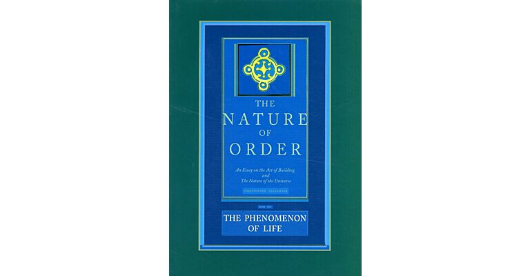 The Nature of Order Vol. 1 - The Phenomenon of Life