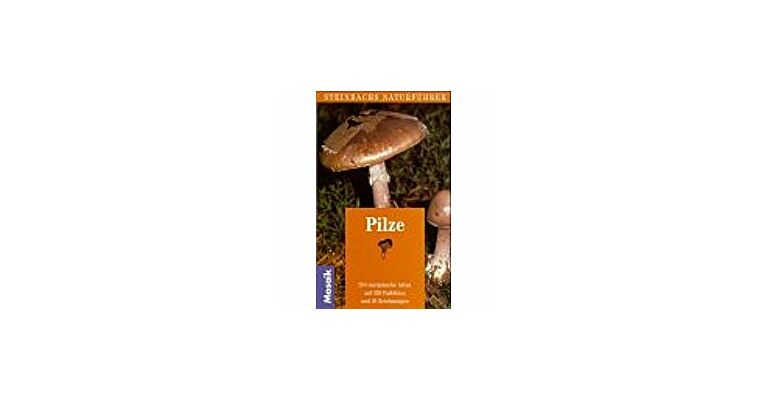 Pilze: 264 europaische Arten auf 326 Farbfotos und 30 Zeichnungen