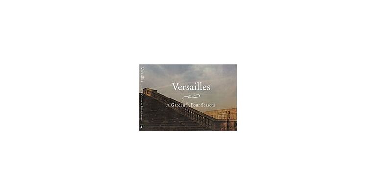 Versailles - a Garden in four Seasons
