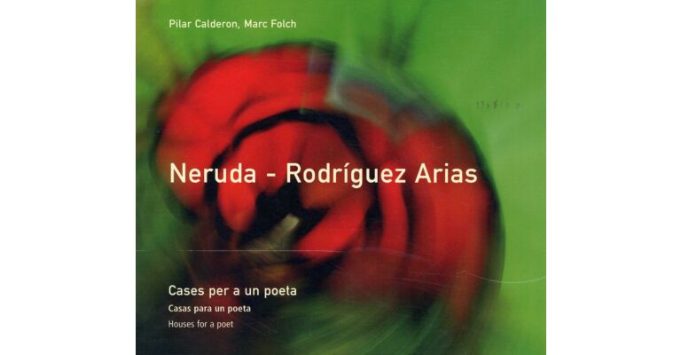 Neruda - Rodriguez Arias. Houses for a Poet, Cases per a un poeta, Casas para un poeta
