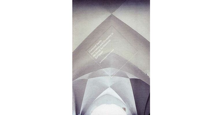 Diamond Vaults : Innovation and Geometry in Medieval Architecture