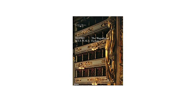 Teatro alla Scala - The Magnificent Factory