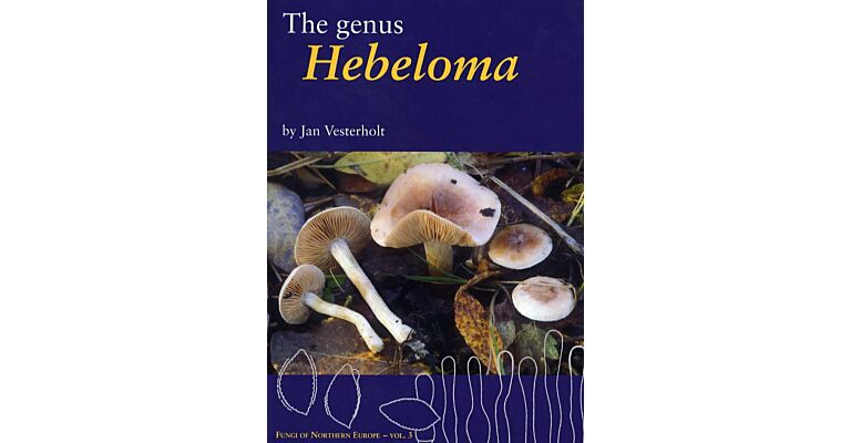 The Genus Hebeloma. Fungi of Northern Europe - Volume 3