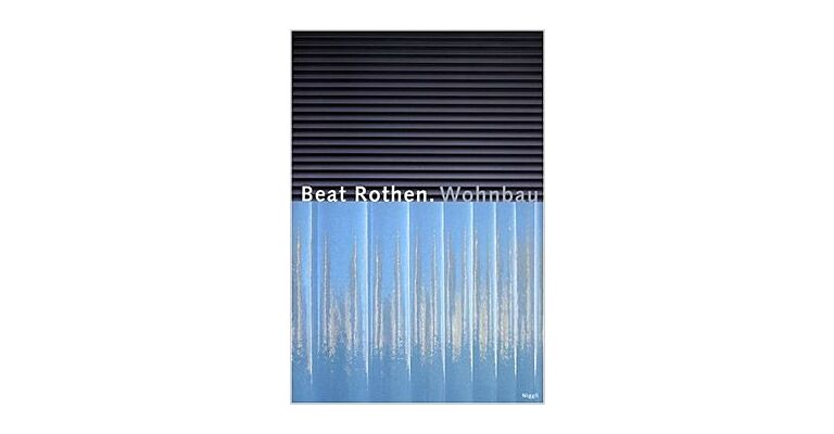 Beat Rothen. Wohnbau