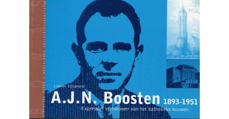 BONAS - Alphons Boosten (1893-1951). Expressief vernieuwer van het katholieke bouwen