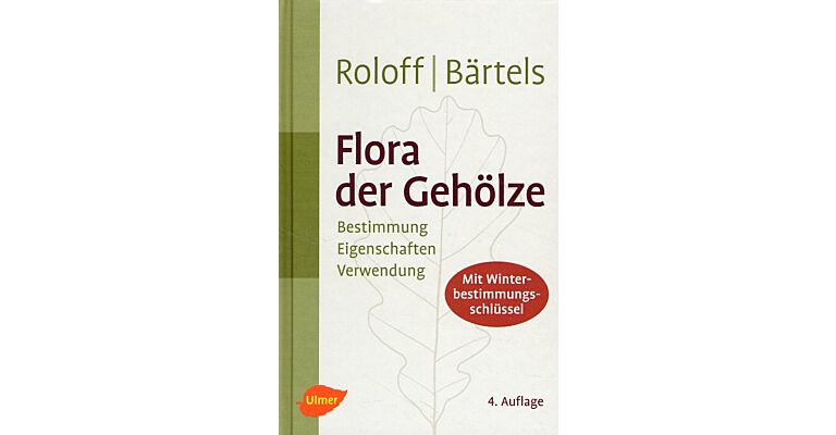 Flora der Gehölze - Bestimmung, Eigenschaften, Verwendung (4. Auflage)