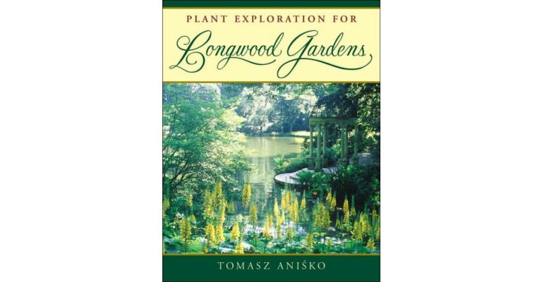 Plant Exploration for Longwood Gardens