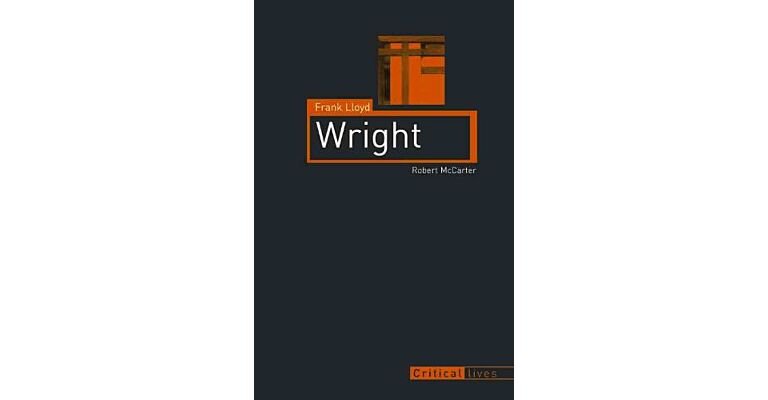 Frank Lloyd Wright (Critical Lives)