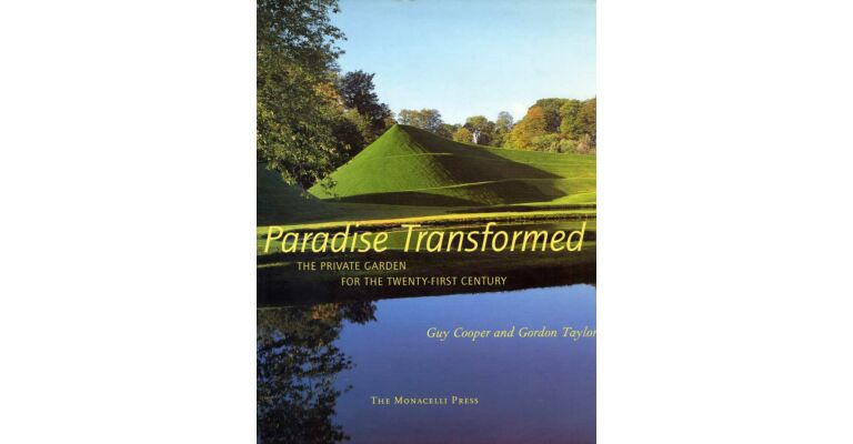 Paradise Transformed. The Private Garden for the Twenty-First Century