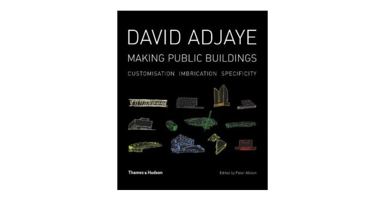 David Adjaye and Adjaye / Associates - Making Public Buildings