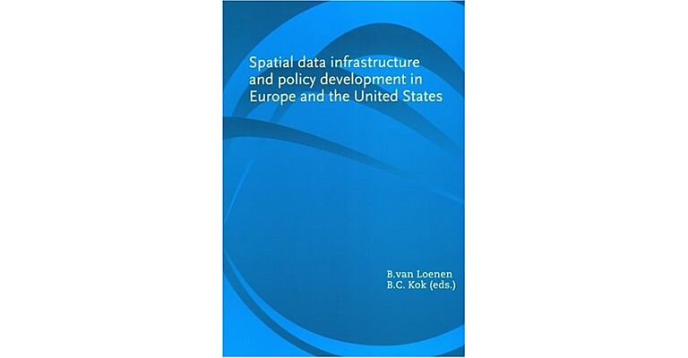 Spatial Data Infrastructure and Policy Development in Europe and the United States