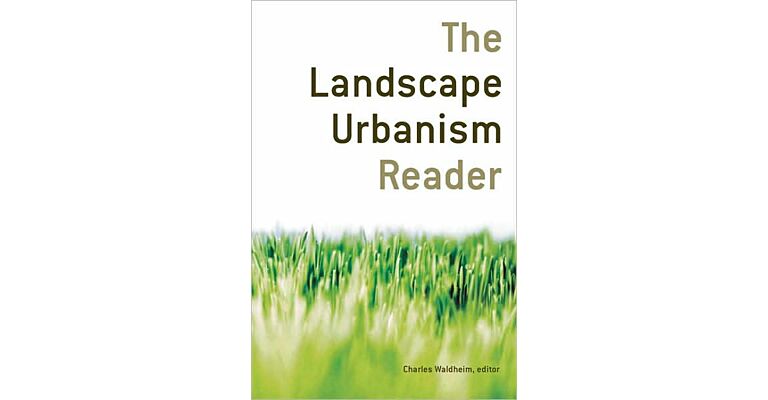 The Landscape Urbanism Reader