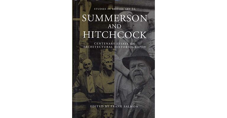Summerson and Hitchcock : Centenary Essays on Architectural Historiography