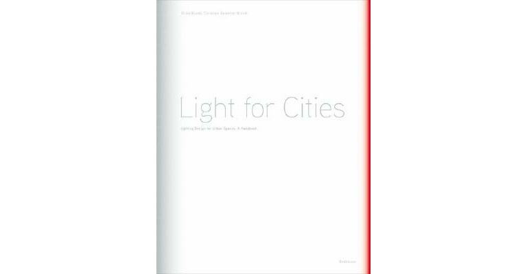 Light for Cities - Light Planning in the Urban Space - A Handbook
