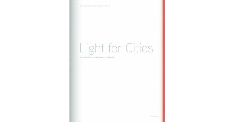 Light for Cities - Light Planning in the Urban Space - A Handbook