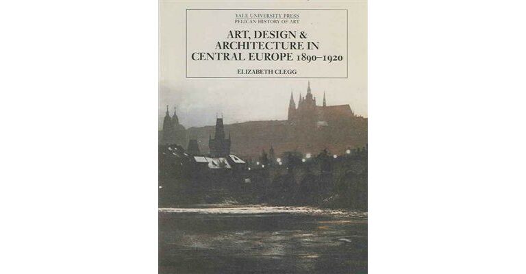 Art, Design & Architecture in Central Europe 1890-1920 (hardcover)