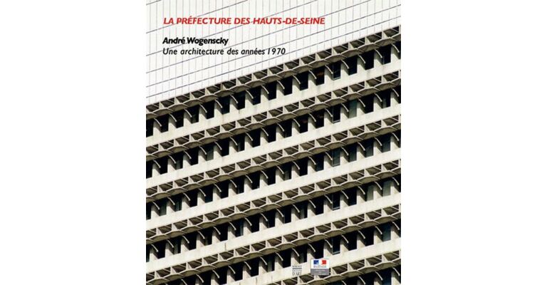 La Préfecture des Hauts-De-Seine - André Wogenscky