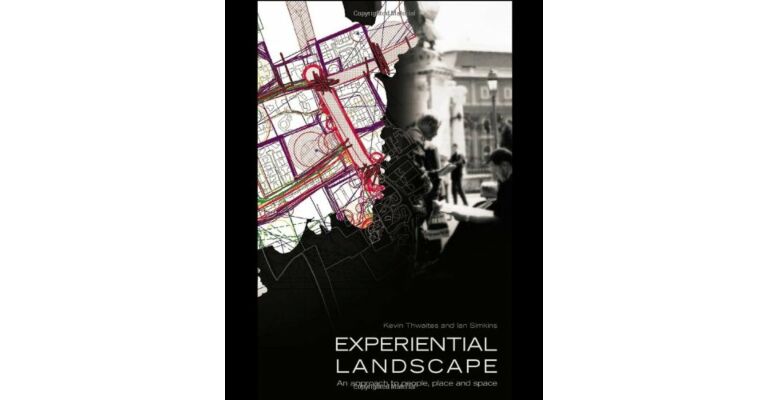 Experiential Landscapes - An Approach To People, Places, Spaces