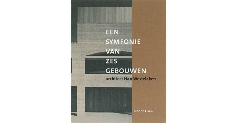 Een symfonie van zes gebouwen / A Symphony of Six Buildings