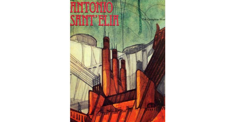 Antonio Sant'Elia - The Complete Works