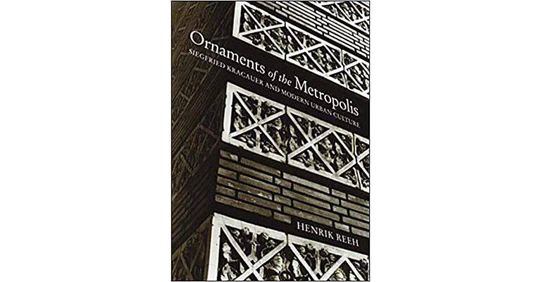 Ornaments of the Metropolis - Siegfried Kracauer and Modern Urban Culture (PBK)