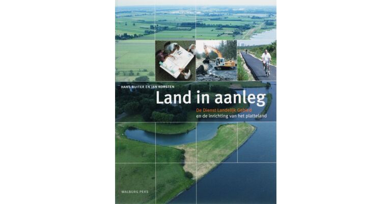 Land in aanleg. Dienst Landelijk Gebied en de inrichting van het platteland