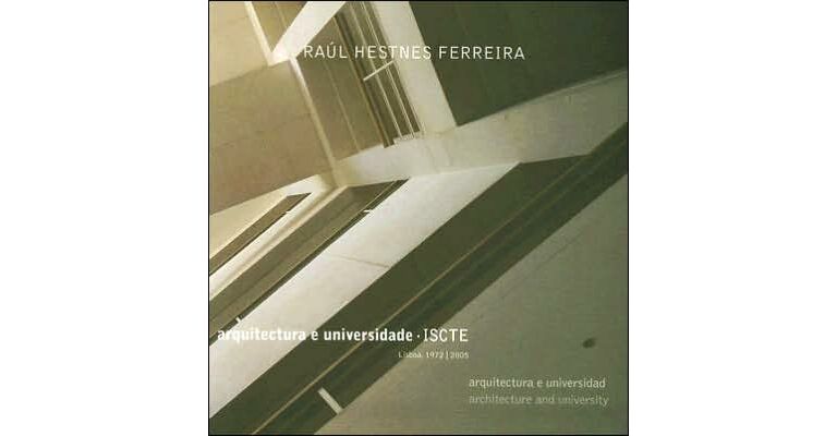 Raúl Hestnes Ferreira - Architecture and University, Lisboa 1972-2005