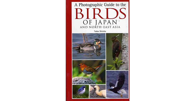 A Photographic Guide to the Birds of Japan and North-East Asia